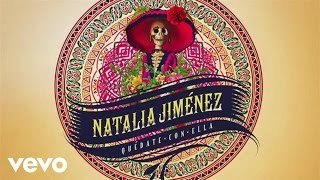 Natalia Jiménez - Quédate Con Ella