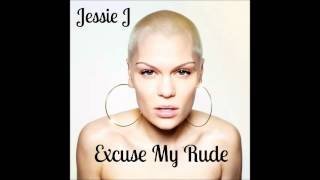 Jessie J - Excuse My Rude