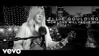 Ellie Goulding - How Long Will I Love You