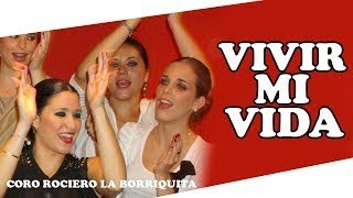 Vivir mi vida. Coro Rociero de la Borriquita 