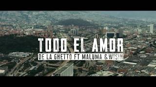 Todo el amor. De La Ghetto ft Maluma & Wisin