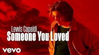 Someone you loved. Lewis Capaldi